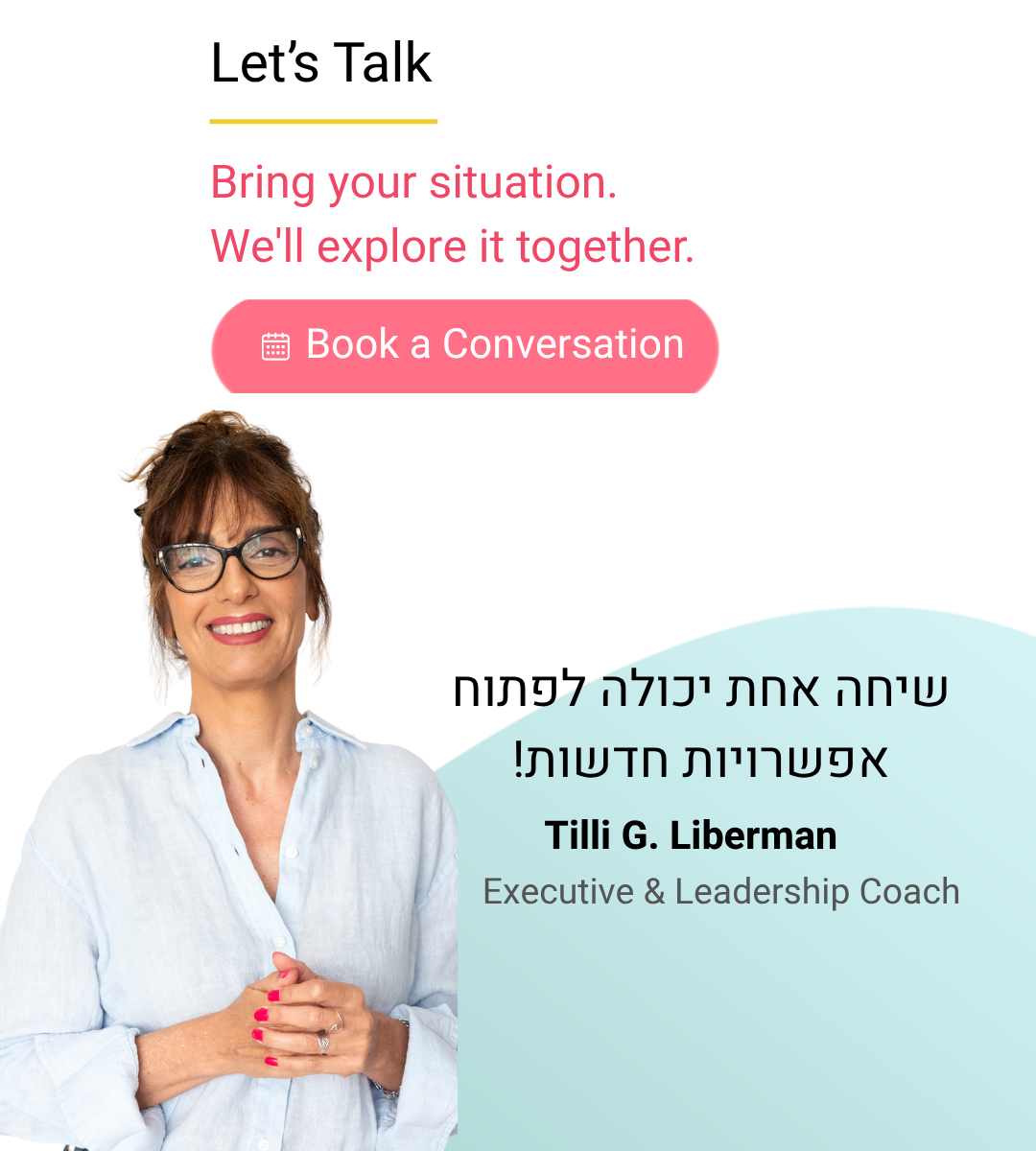 Tilli G. Liberman – Executive & Leadership Coach. One conversation can open new possibilities. Book a conversation